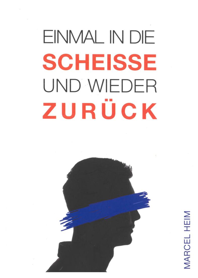 Cover von „Marcel Heim – Einmal in die Scheiße und wieder zurück“ vor der schwarzen Silhouette eines Männerkopfs im Profil ist ein blauer Strich, der einer Augenbinde ähnelt.